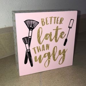 “Better late than ugly” Decoration